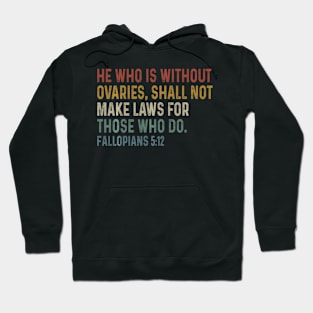 He Who Is Without Ovaries Shall Not Make Laws For Those Hoodie